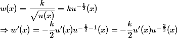 w(x)=\dfrac{k}{\sqrt{u(x)}}=ku^{-\frac {1}{2}}(x)\\ \Rightarrow w'(x)=-\dfrac k2u'(x)u^{-\frac 12 -1}(x)=-\dfrac k2u'(x)u^{-\frac 32 }(x)